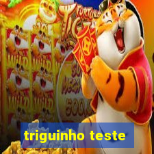 triguinho teste